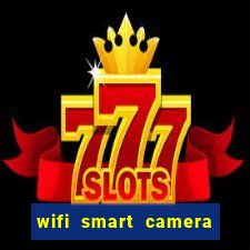 wifi smart camera easy to achieve real time remote viewing